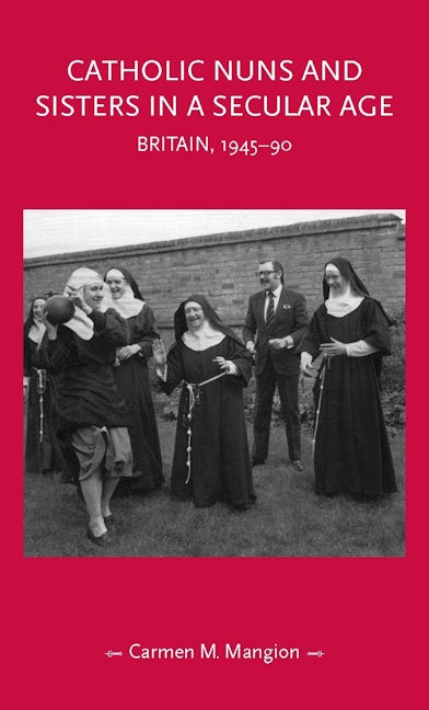 Book cover image for Catholic nuns and sisters in a secular age ISBN: 9781526156068